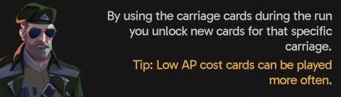 By using the carriage cards during the run you unlock new cards for that specific carriage. Tip: Low AP cost cards can be played more often.